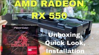 AMD RADEON RX 550 2GB/4GB | Unboxing, Installation and Quick Look [PowerColor Red Dragon]