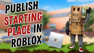 How to Publish a Starting Place in Roblox | ROBLOX Tutorial