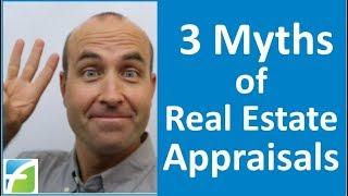 3 Myths of Real Estate Appraisals