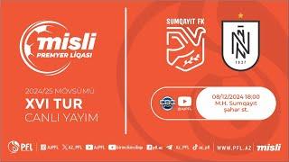 Misli Premyer Liqası 2024/2025 XVI  tur “Sumqayıt” – “Neftçi”