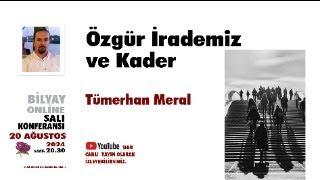 Özgür İrademiz ve Kader - Tümerhan Meral - 20.08.2024