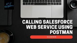 How to call salesforce web service using postman? - Salesforce