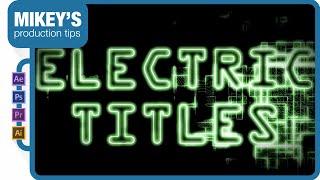 After Effects with Mikey - Electric Titles in After Effects Tutorial