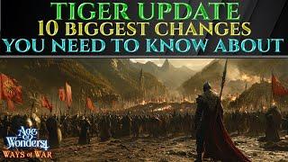 10 BIGGEST CHANGES Of TIGER UPDATE - Age Of Wonders 4 Tips