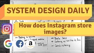 Ep 11 - How Instagram Stores Images (Part 1 -  Storage)