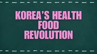 Korea’s Health Food Revolution