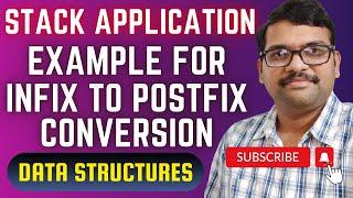 STACK APPLICATION : EXAMPLES FOR CONVERTING  INFIX TO POSTFIX EXPRESSION - DATA STRUCTURES