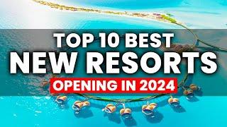 Top 10 BEST NEW All Inclusive Resorts Opening For 2024