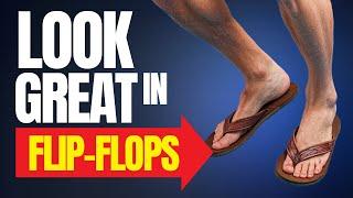 How To Wear Flip-Flops CORRECTLY As An Adult Man