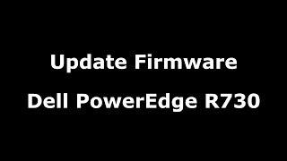 Upgrade firmware Dell Power Edge R730