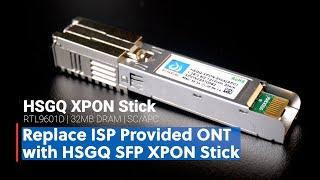 Replace ISP ONT/ONU - HSGQ SFP XPON ONU Stick