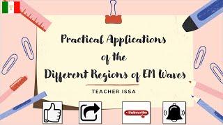 Practical Applications of the Different Regions of Electromagnetic Waves - Teacher Issa Maria