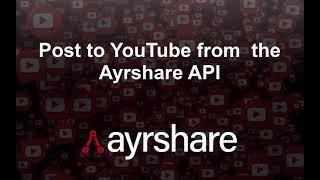 Post Videos to YouTube from the Ayrshare API