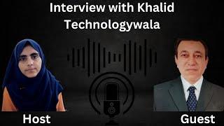 Interview with Khalid TechnologyWala episoad 24