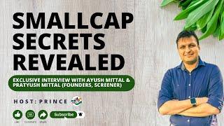 Uncovering Small Cap Gems: A Conversation ft. Ayush Mittal, Founder Screener, Small/Mid Cap Investor