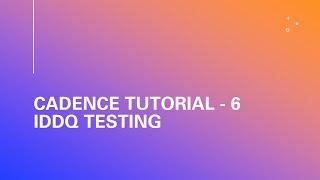 Cadence Tutorial 6 - IDDQ Testing