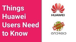 How Will Google Ban Affect your Huawei Phone