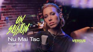 Aliona Moon - Nu Mai Tac | UNSESSION