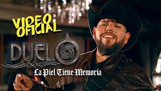 Duelo - La Piel Tiene Memoria (Video Oficial)