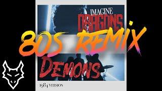 Demons - Imagine Dragons | 80s Remix (1984 Version)