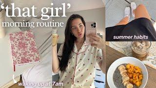 SUMMER ‘THAT GIRL’ MORNING ROUTINE  | productive, healthy habits, self care & more