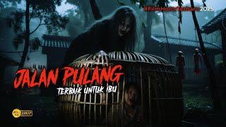 FILM HOROR TERBARU 2025 INI SERU, BUAT YG BELUM NONTON !! JALAN PULANG PILIHAN SI IBU DEMI 4N4XNYA