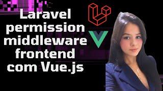 Laravel permission middleware frontend Vue.js