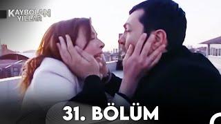 Kaybolan Yıllar 31. Bölüm (FULL HD)