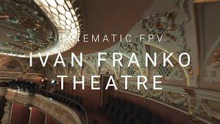 Ivan Franko National Academic Drama Theatre / Cinematic FPV