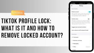 TikTok Profile Lock: What Is It and How To Remove Locked Account?