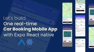 Let's build one real-time car booking full-stack mobile app by using Expo React Native