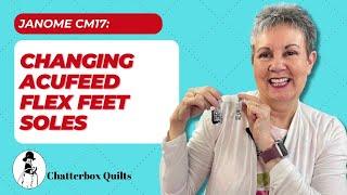 Upgrade Your Sewing Game With Janome CM17: Swapping Out Acufeed Flex Feet Soles