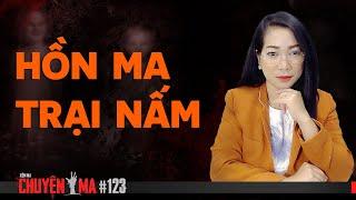 CHUYỆN MA #123: HỒN MA TRẠI NẤM  - Chuyện ma đời thường Trần Thy kể