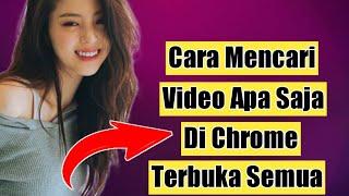 Cara Baru Terbaru Mencari Video Apa Saja Di Chrome Terbuka Semua