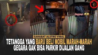 1 KELUARGA TETANGGA Tengah Malam Marah-marah, Ternyata Mobilnya Mau Lewat & Parkir di Gang Sempit.