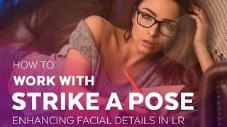 How to work with Strike a Pose: Enhancing facial details in Lightroom