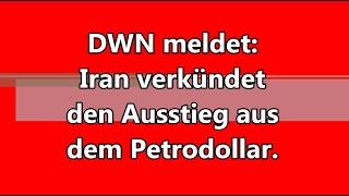 Newsflash: Iran kündigt Ausstieg aus dem (Petro)Dollar) an.