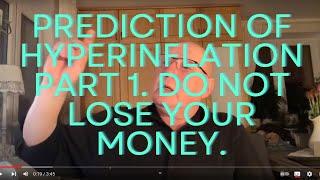 Prediction of Hyperinflation part 1. Do not lose your money.