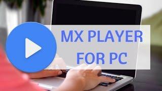 MX Player for PC/Laptop Windows 7/8/8.1/10/XP Computer For Free