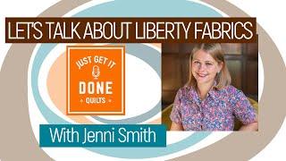  LET'S TALK ABOUT LIBERTY FABRICS with Jenni Smith - Karen's Quilt Circle