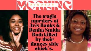 The Tragic Murders of Avis Banks & Denita Smith