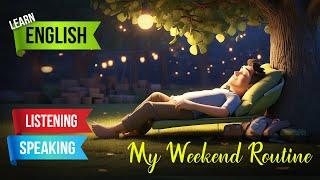 My Weekend Routine| Improve Your English | English Listening Skills - Speaking Skills | Daily Life