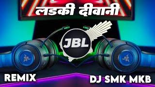 ladki deewani neelkamal singh song,ladki deewani song,ladki deewani dj remix,ladki deewani dj song