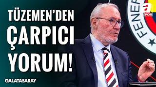 Levent Tüzemen: "Galatasaray, Jose Mourinho'nun Psikolojik Savaşına Karşılık Veremiyor" / A Spor