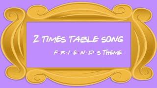 2 Times Table Song (Friends Theme Song)
