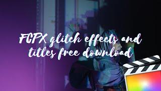 Final Cut Pro X transitions free download : glitch effects and titles