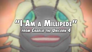 I Am a Millipede (Song from Charlie the Unicorn 4)