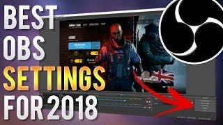 Best OBS Settings for Streaming in 2018!