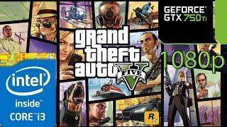 GTA 5 / V - i3 4150 - 8GB RAM - GTX 750 ti - 1080p