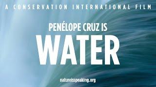 Nature Is Speaking: Penelope Cruz adalah Air | Conservation International (CI)